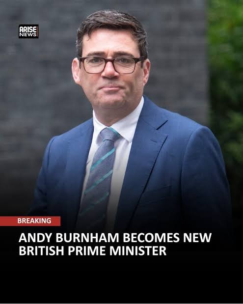 Andy Burnham becomes  new U. K Prime Minister